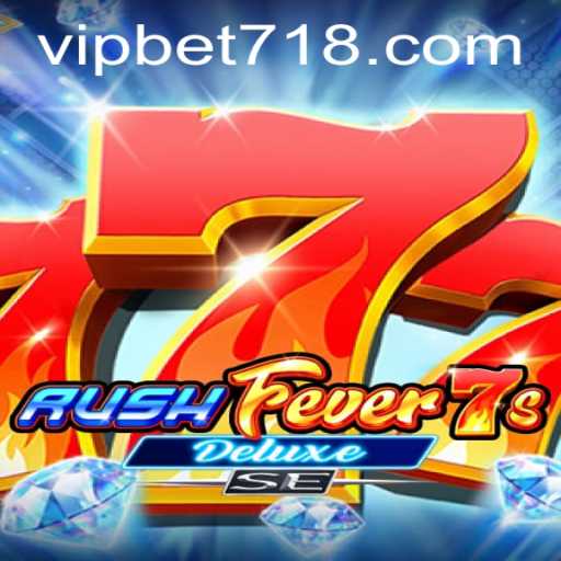 Exploring RushFever7sDeluxeSE: A Thrilling Casino Experience with 718bet